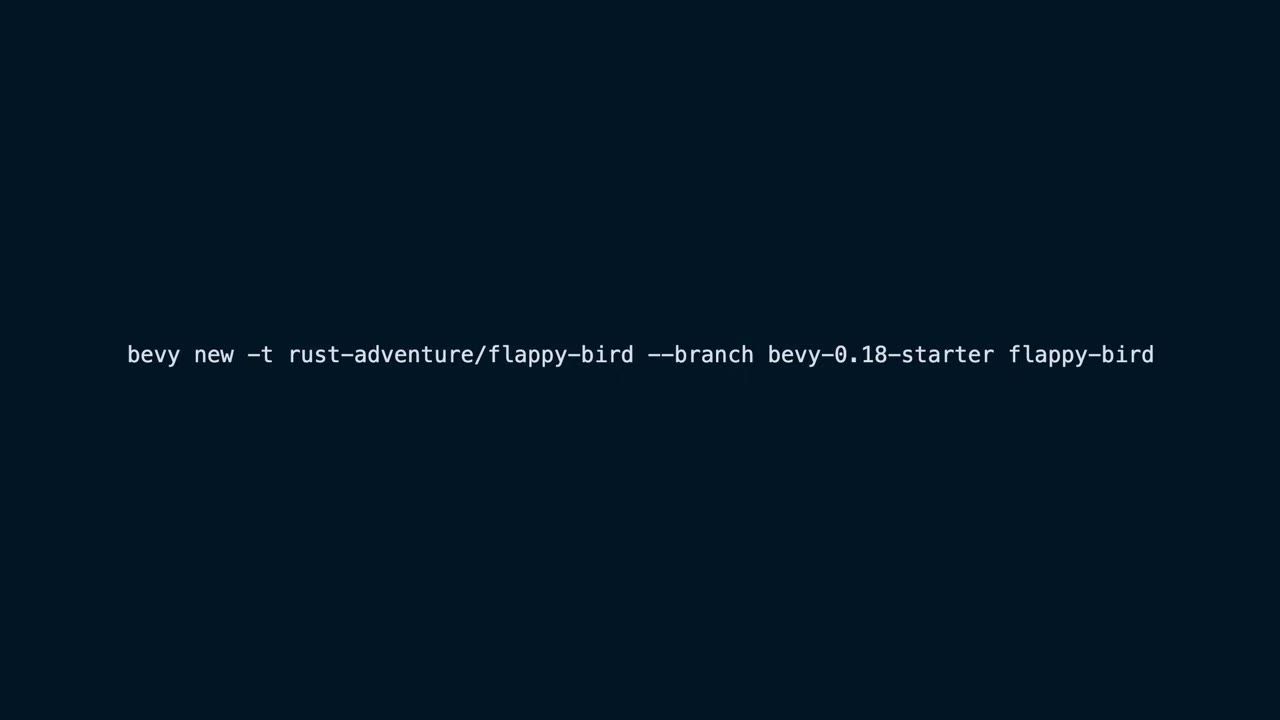 A dark screen shows a single centered command line reading bevy new -t rust-adventure/flappy-bird --branch bevy-0.18-starter flappy-bird.
