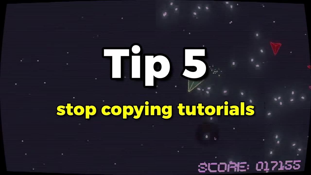 A title card reads Tip 5 with the text stop copying tutorials over a dark starry background.