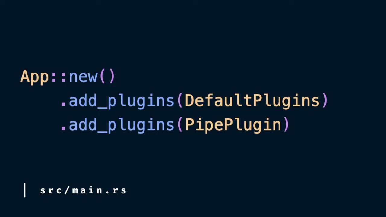 A code slide shows App::new() with add_plugins(DefaultPlugins) and add_plugins(PipePlugin) in src/main.rs.