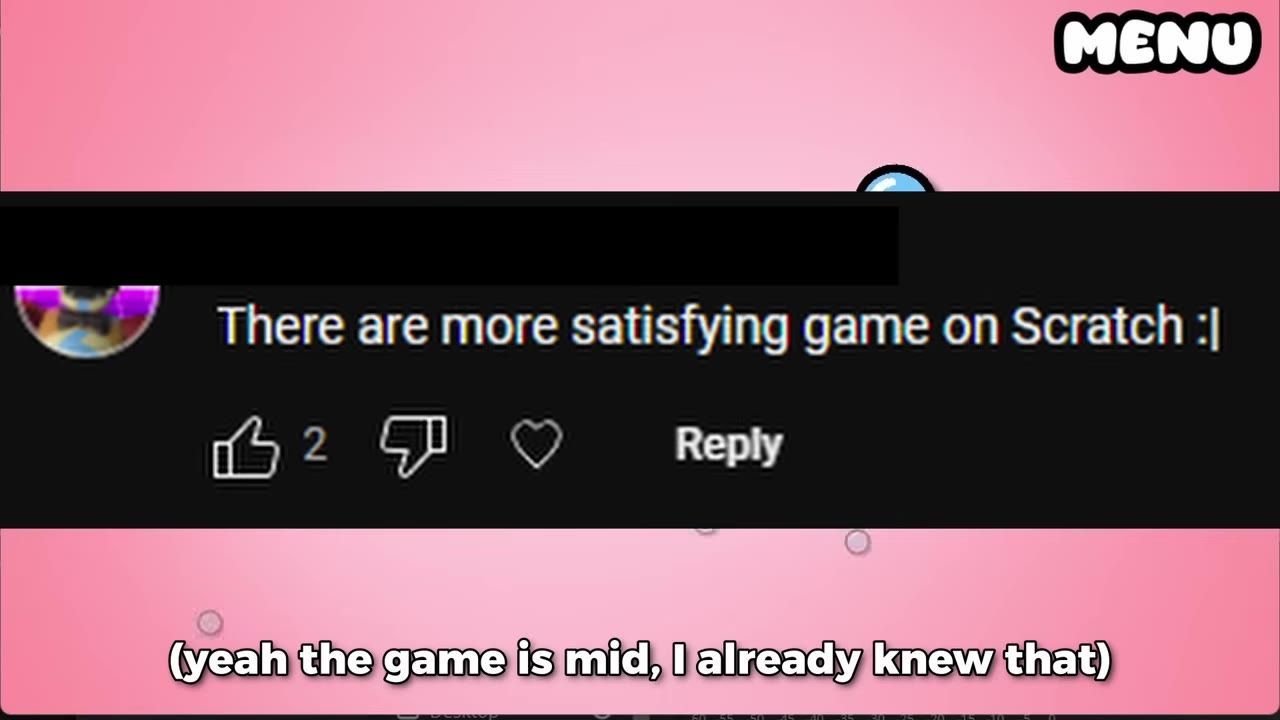 A comment saying there are more satisfying games on Scratch is shown over a pink background with a reaction subtitle at the bottom.